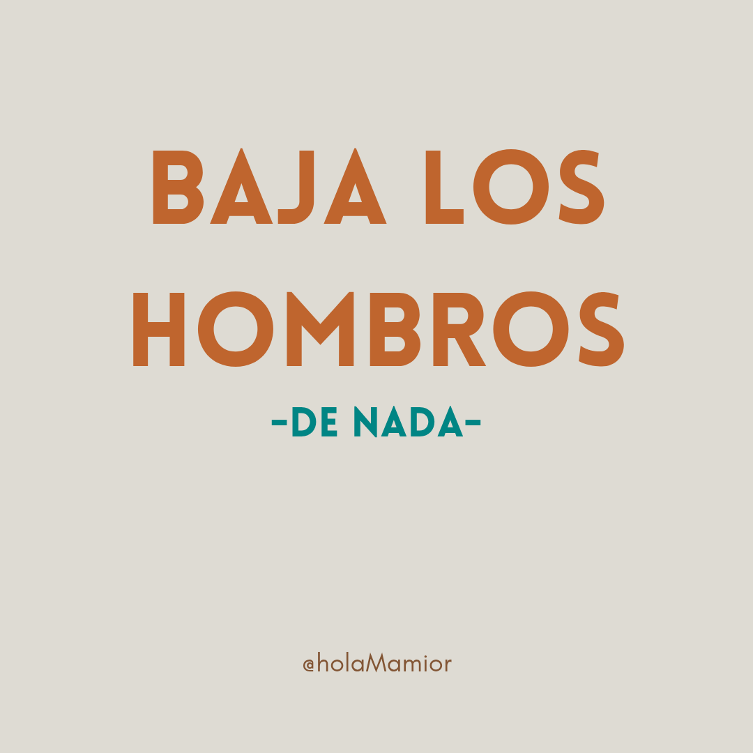 baja los hombros y relajate.